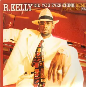 R. Kelly - did you ever think