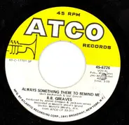 R.B. Greaves - Always Something There To Remind Me / Home To  Stay