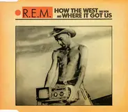 R.E.M. - How The West Was Won And Where It Got Us