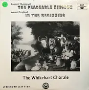Thompson / Copland / Whikehart Chorale - The Peaceable Kingdom / In The Beginning