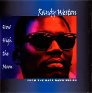 Randy Weston - How High The Moon - From The Rare Dawn Series