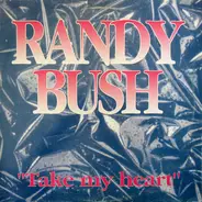 Randy Bush - Take My Heart