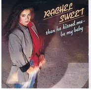 Rachel Sweet - Then He Kissed Me - Be My Baby