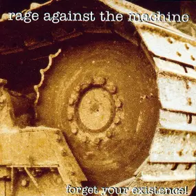 Rage Against the Machine - Forget Your Existence!