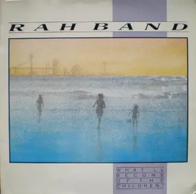 The Rah Band - What'll Become Of The Children?