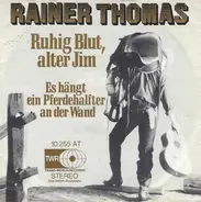 Rainer Thomas - Ruhig Blut, Alter Jim / Es Hängt Ein Pferdehalfter An Der Wand