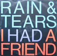 Rain & Tears - I Had A Friend