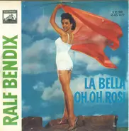 Ralf Bendix - Oh Oh Rosie / La Bella