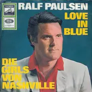 Ralf Paulsen - Love In Blue / Die Girls Von Nashville