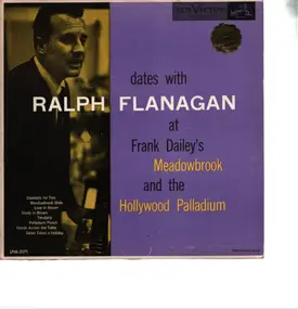 Ralph Flanagan - Dates With Ralph Flanagan At Frank Dailey's Meadowbrook And The Hollywood Palladium