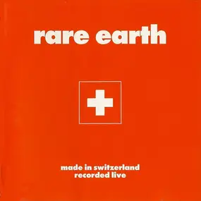 Rare Earth - Made In Switzerland