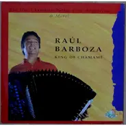 Raúl Barboza - King Of Chamamé