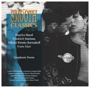 Ravel / Smetana / Liszt a.o. - Smooth Classics (Symphonic Poems)