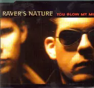 Raver's Nature - You Blow My Mind