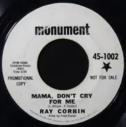 Ray Corbin - Mama, Don't Cry For Me / In Baby's Eyes