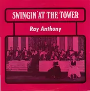 Ray Anthony - Swingin'  At The Tower