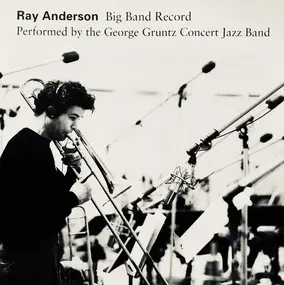 Ray Anderson - Big Band Record