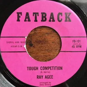 Ray Agee - Tough Competition / I Can't Work And Watch You