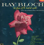Ray Bloch And His Orchestra - The Flower Of The Musical World