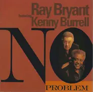 Ray Bryant Featuring Kenny Burrell - No Problem