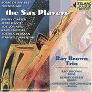 Ray Brown Trio - Some Of My Best Friends Are...The Sax Players