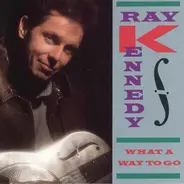 Ray Kennedy - What a Way to Go