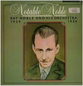 Ray Noble - Notable Noble - 1929 1934