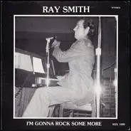 Ray Smith - I'm Gonna Rock Some More