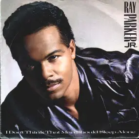 Ray Parker, Jr. - I Don't Think That Man Should Sleep Alone