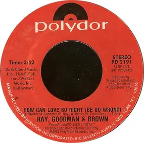 Ray, Goodman & Brown - Each Time Is Like The First Time / How Can Love So Right (Be So Wrong)