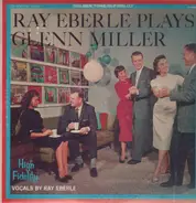 Ray Eberle - Ray Eberle Plays Glenn Miller