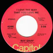 Ray Griff - I Love The Way That You Love Me / Wrapped Around Your Finger