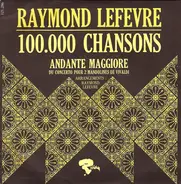 Raymond Lefèvre - 100.000 Chansons / Andante Maggiore
