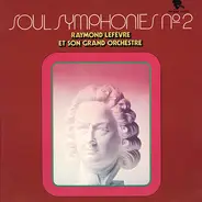 Raymond Lefèvre Et Son Grand Orchestre - Soul Symphonies № 2