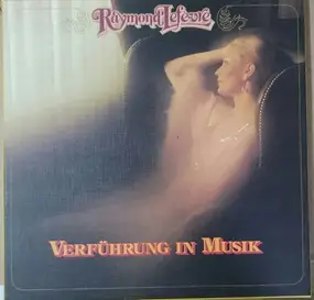 Raymond LeFevre - Verführung In Musik