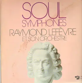 Raymond LeFevre - Soul Symphonies