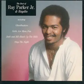 Ray Parker, Jr. - Best of Ray Parker Jr.& Raydio