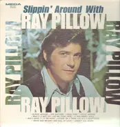 Ray Pillow - Slippin' Around with Ray Pillow