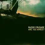 Razor Crusade - Are You Wired?