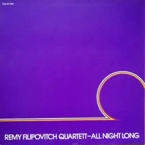 Remy Filipovitch Quartett - All Night Long