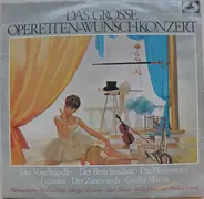 Zeller / Millöcker / Strauss / Suppe / Lehar a.o. - Das Grosse Operetten-Wunschkonzert