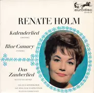 Renate Holm - Kalenderlied / Blue Canary / Das Zauberlied