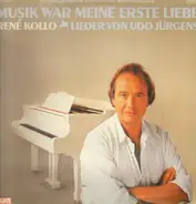 René Kollo - Musik War Meine Erste Liebe - Lieder Von Udo Jürgens