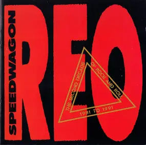 REO Speedwagon - The Second Decade Of Rock And Roll 1981 To 1991