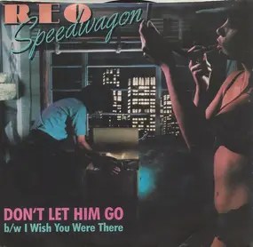 REO Speedwagon - Don't Let Him Go