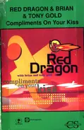 Red Dragon , Brian & Tony Gold - Compliment On Your Kiss
