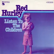 Red Hurley - Listen To The Children