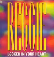 Reggie - Locked in your heart
