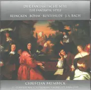 Reincken / Böhm / Buxtehude / Bach - The Fantastic Style