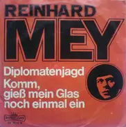 Reinhard Mey - Diplomatenjagd / Komm, Gieß Mein Glas Noch Einmal Ein